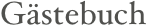 Gästebuch